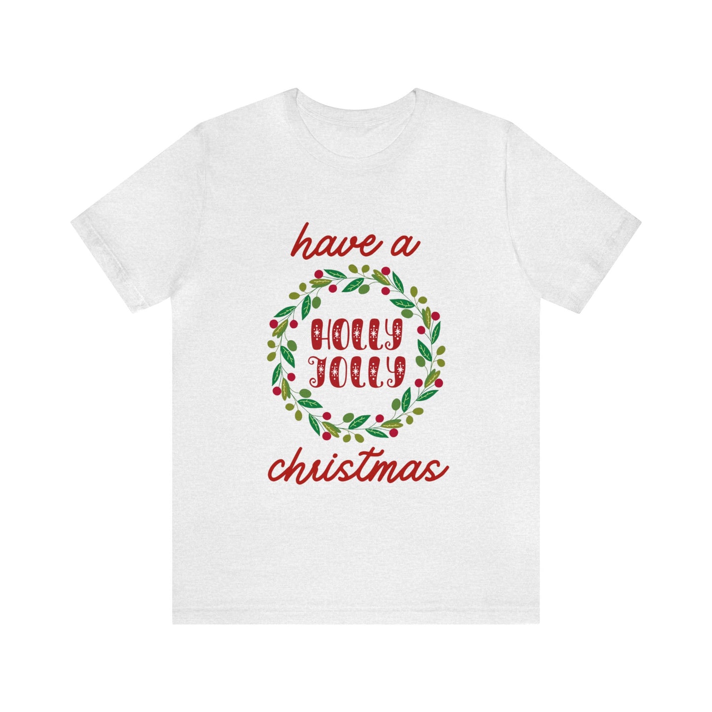 Holly Jolly Christmas T-Shirt (Express Delivery Available)