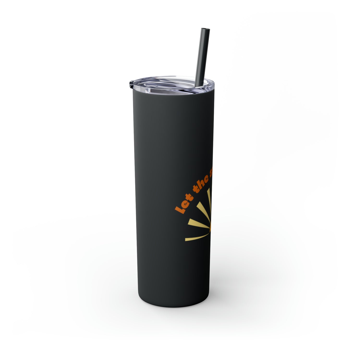Let the Sunshine In Skinny Tumbler with Straw, 20oz