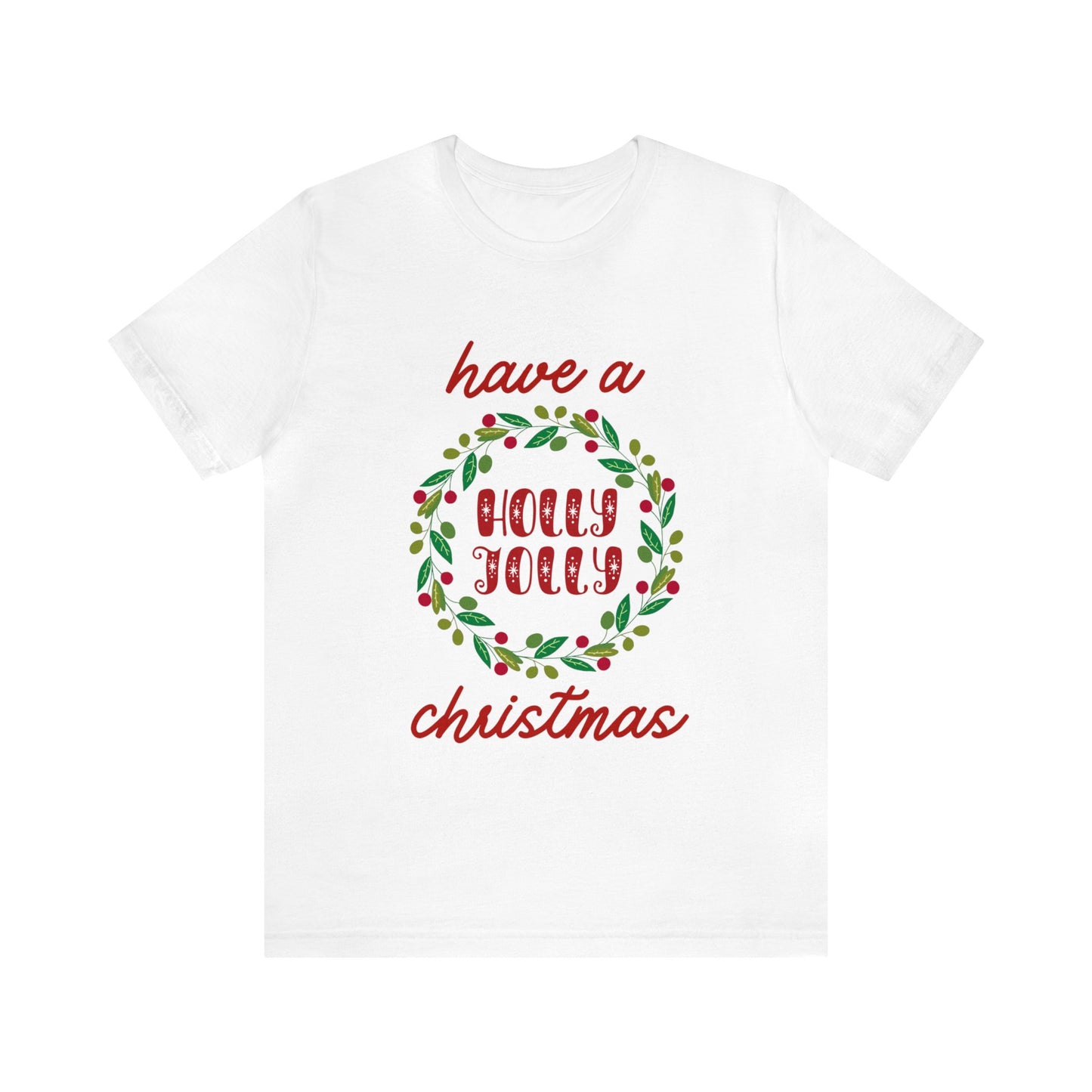 Holly Jolly Christmas T-Shirt (Express Delivery Available)