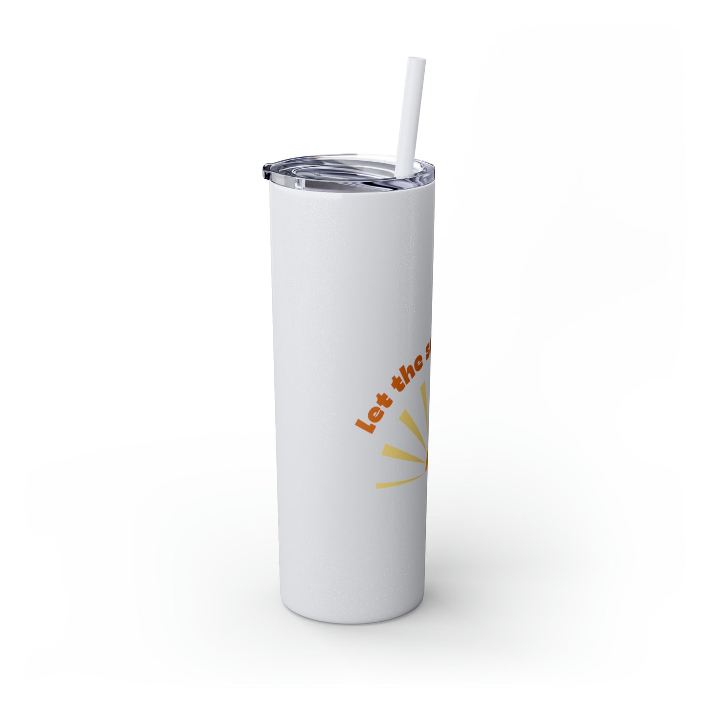 Let the Sunshine In Skinny Tumbler with Straw, 20oz
