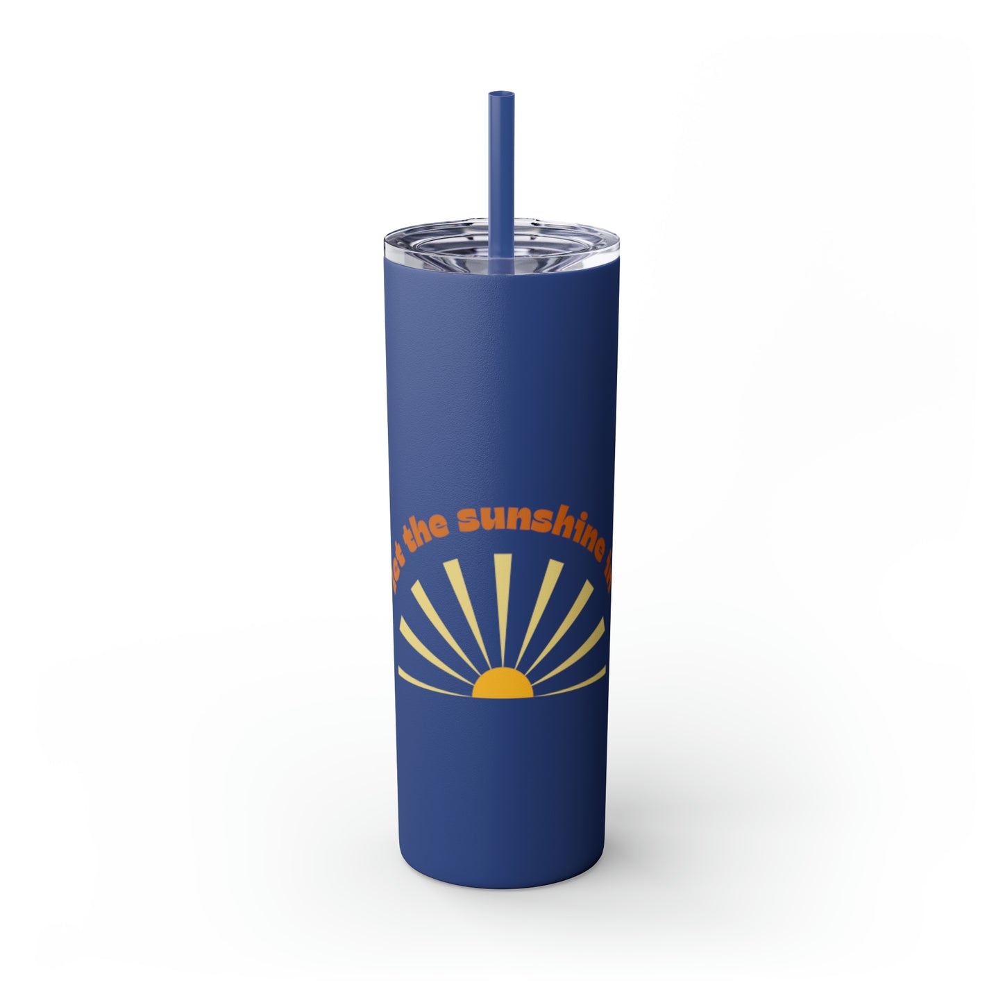 Let the Sunshine In Skinny Tumbler with Straw, 20oz