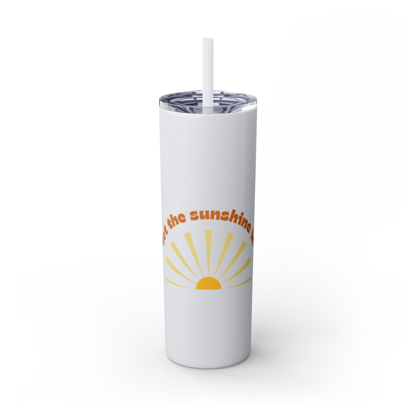 Let the Sunshine In Skinny Tumbler with Straw, 20oz