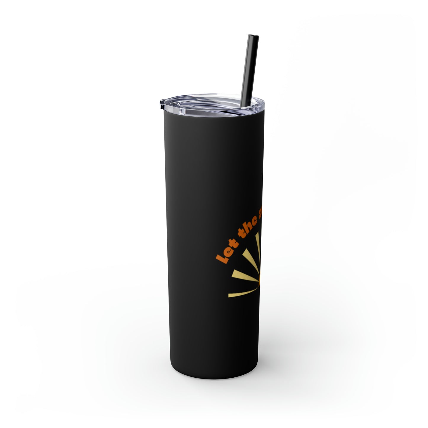 Let the Sunshine In Skinny Tumbler with Straw, 20oz
