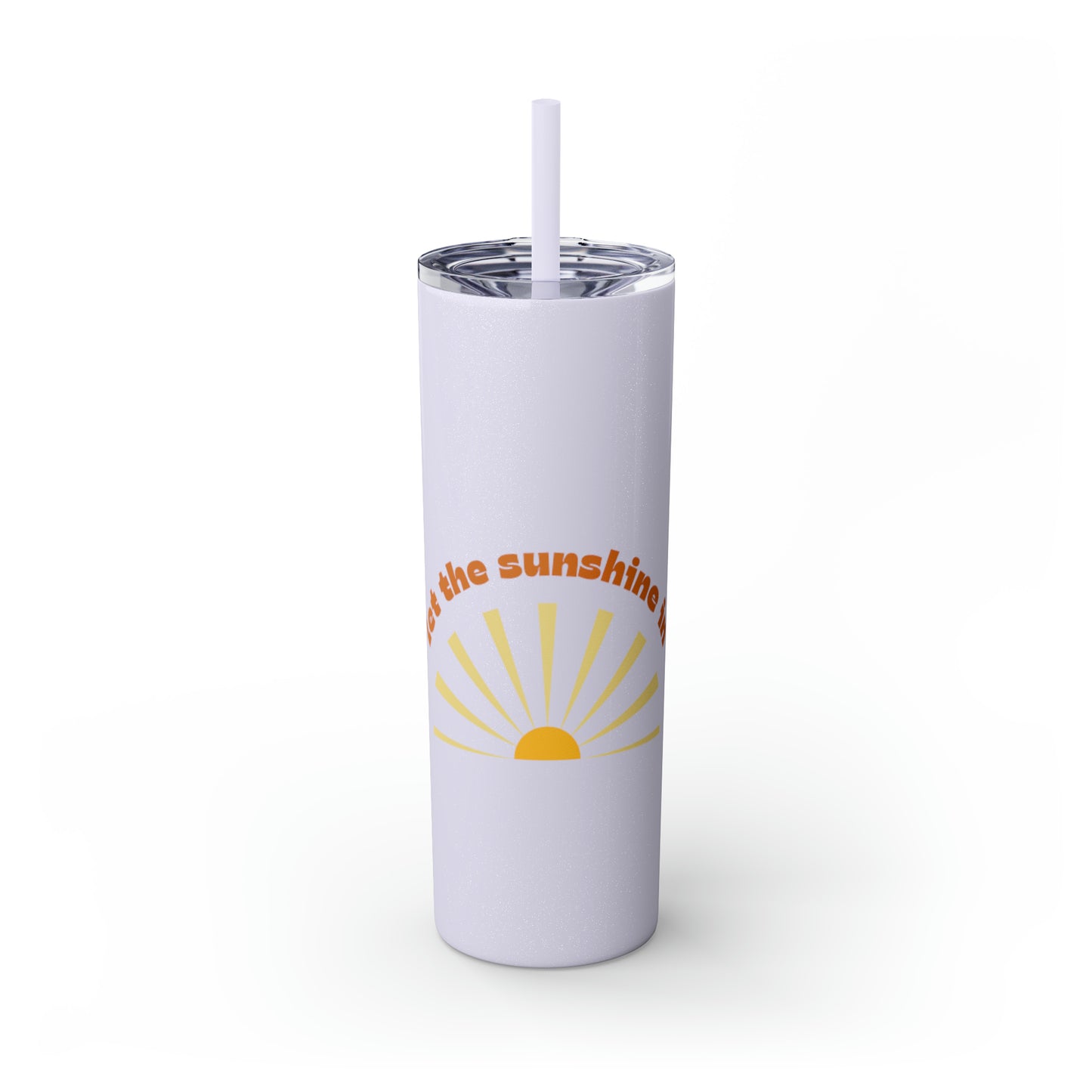 Let the Sunshine In Skinny Tumbler with Straw, 20oz