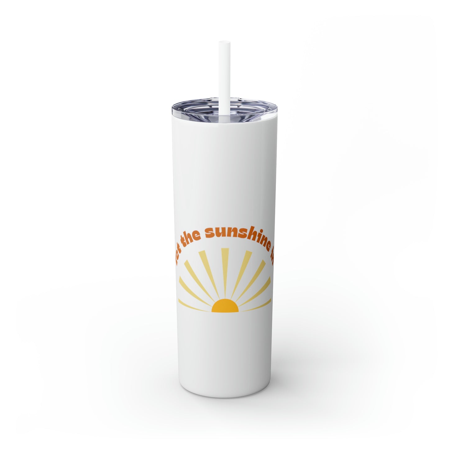 Let the Sunshine In Skinny Tumbler with Straw, 20oz
