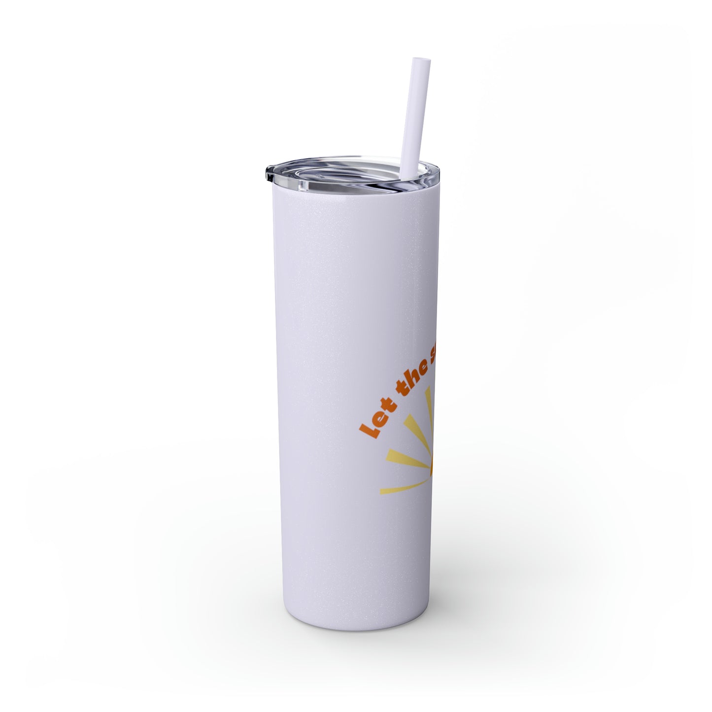 Let the Sunshine In Skinny Tumbler with Straw, 20oz