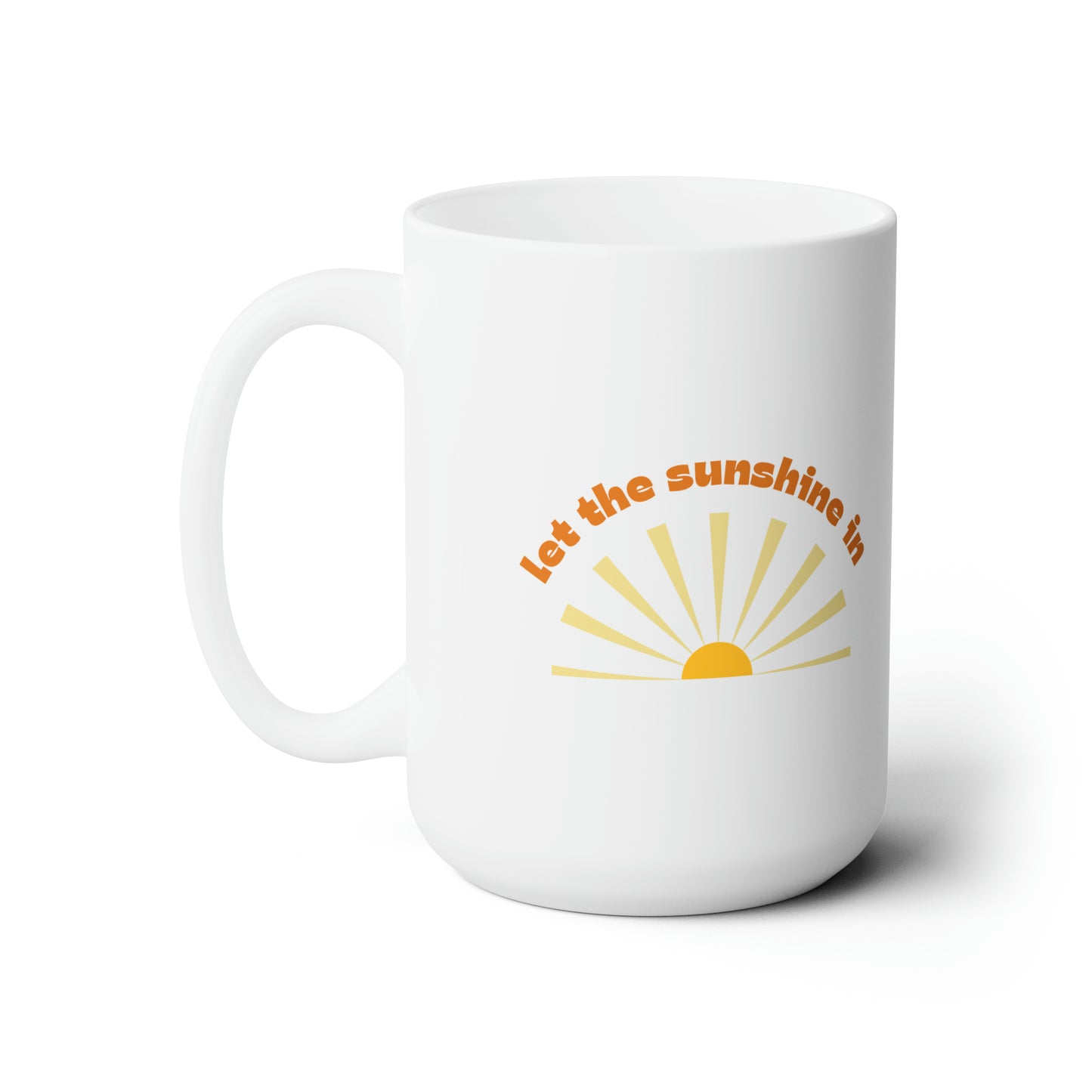 Let the Sunshine In Ceramic Mug 15oz