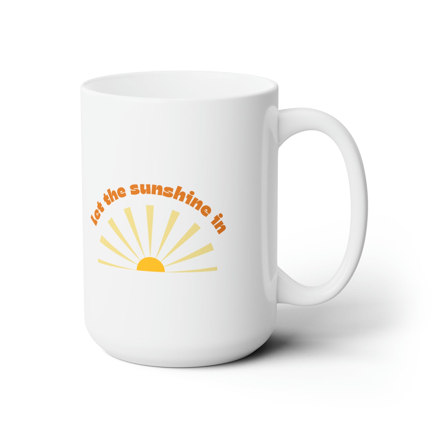 Let the Sunshine In Ceramic Mug 15oz