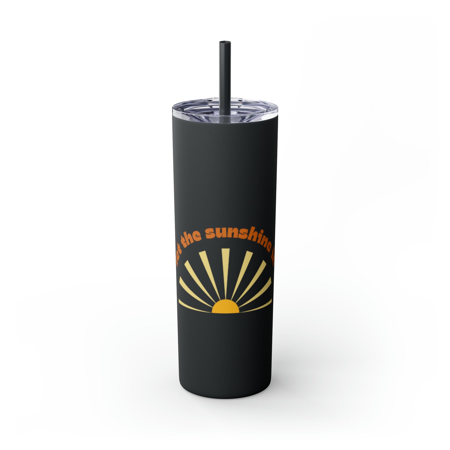 Let the Sunshine In Skinny Tumbler with Straw, 20oz