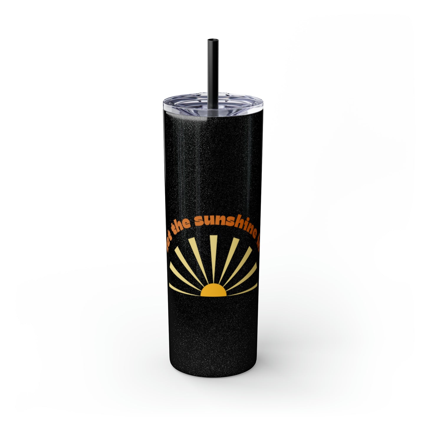 Let the Sunshine In Skinny Tumbler with Straw, 20oz