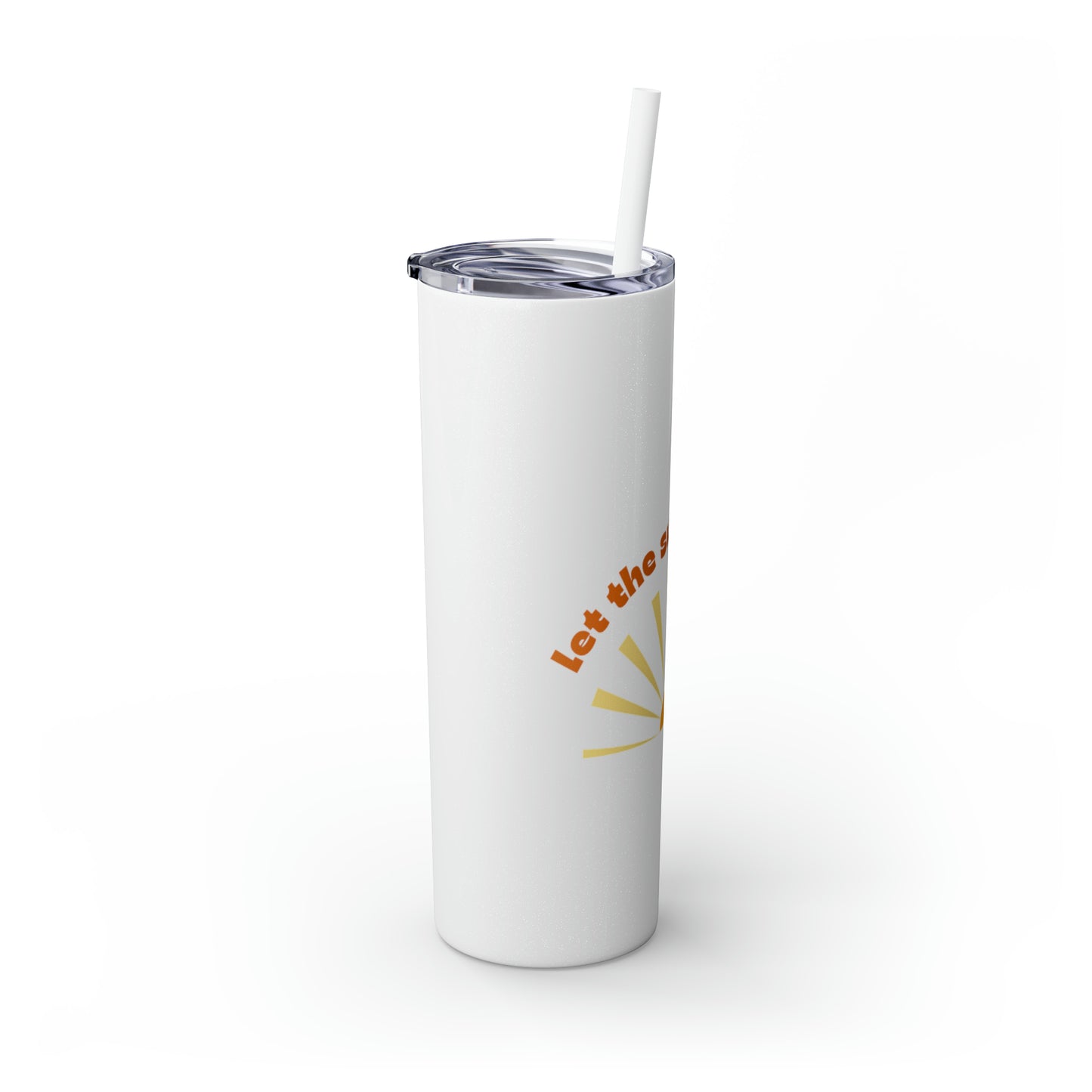 Let the Sunshine In Skinny Tumbler with Straw, 20oz